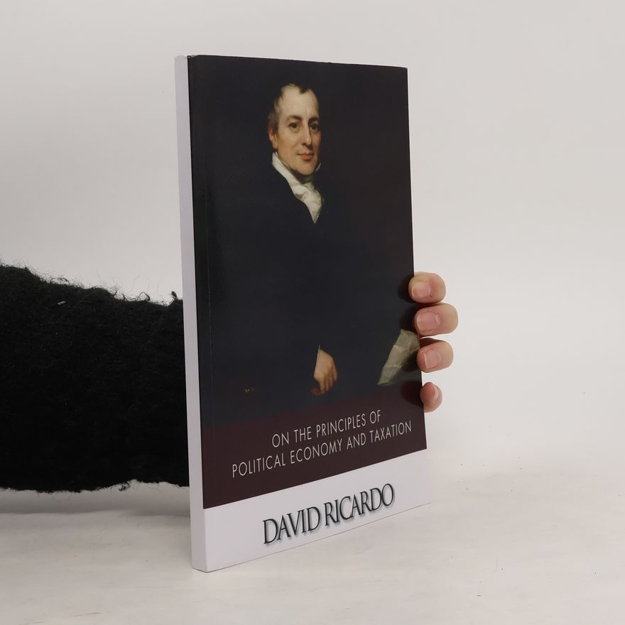 David Ricardo On the Principles of Political Economy and Taxation
