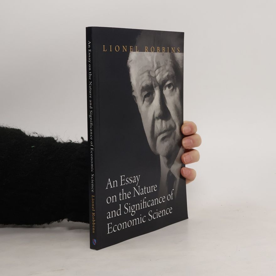Lionel Robbins An Essay on the Nature and Significance of Economic Science