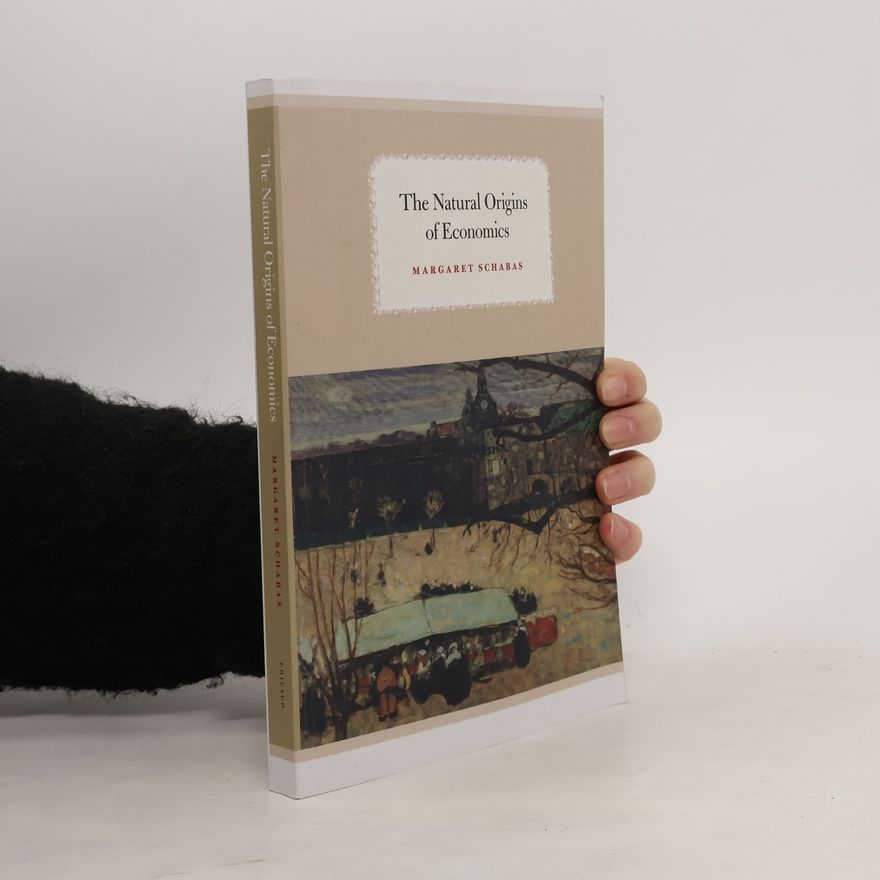 Margaret Schabas The Natural Origins of Economics