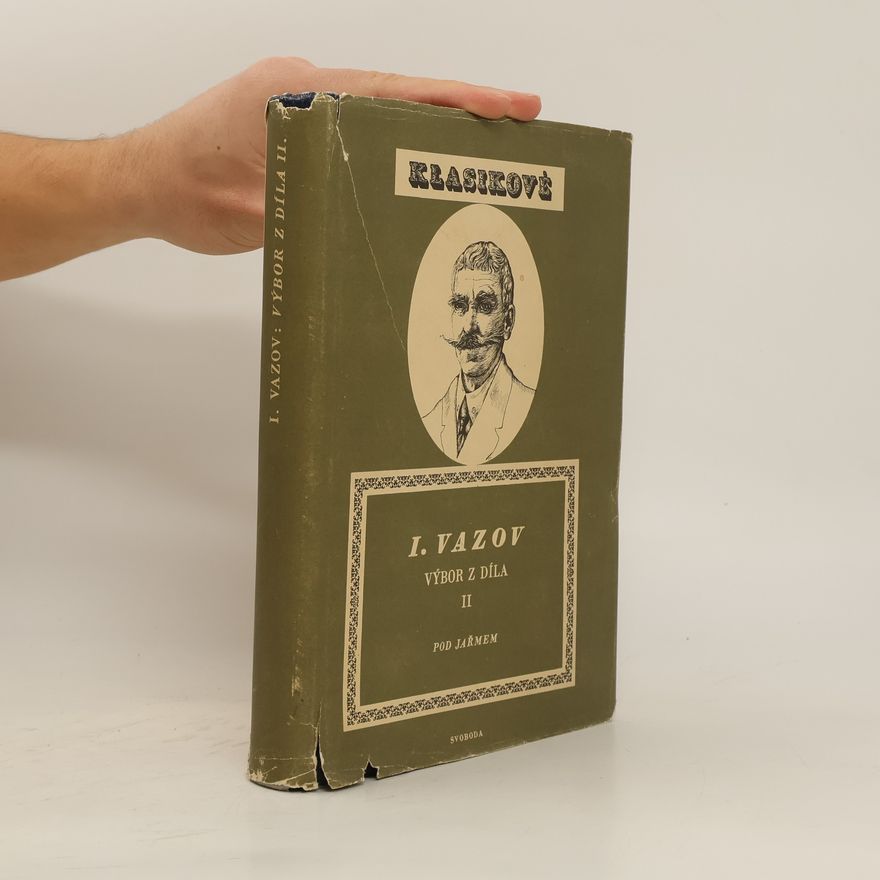 I. Vazov Klasikové. I. Vazov. Výbor z díla.