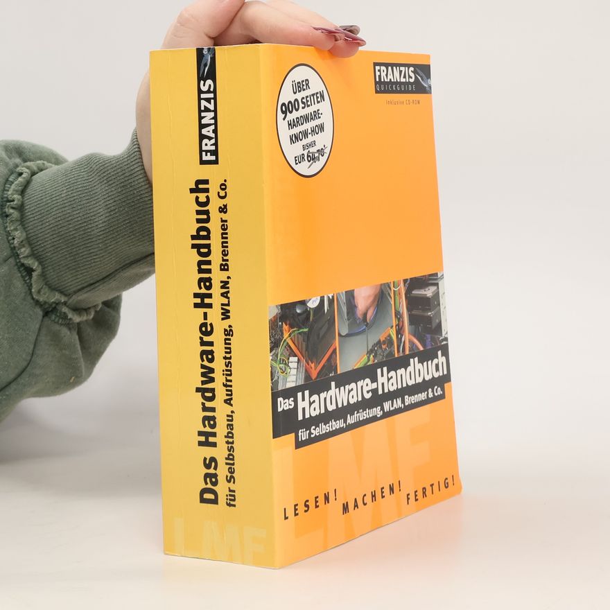 Kolektiv autorů Das Hardware-Handbuch für Selbstbau, Aufrüstung, WLAN, Brenner & Co.