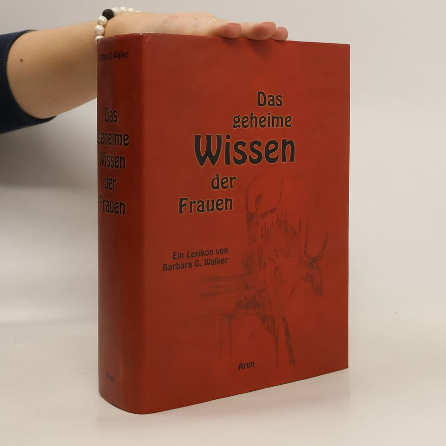 Barbara G. Walker Das geheime Wissen der Frauen