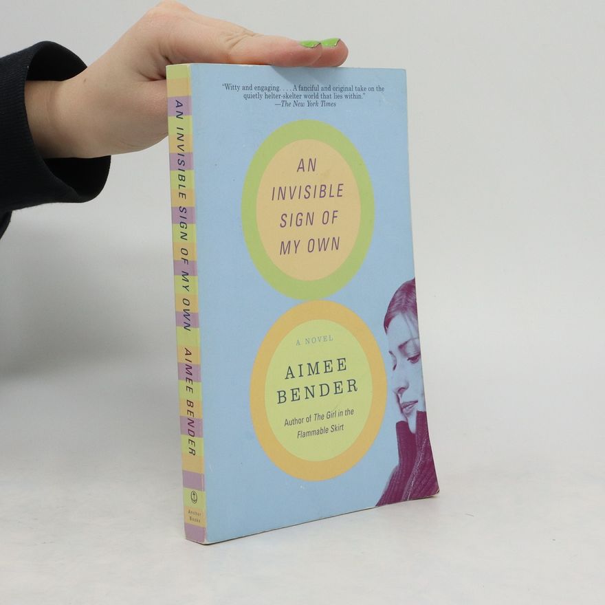 Aimee Bender An Invisible Sign of My Own