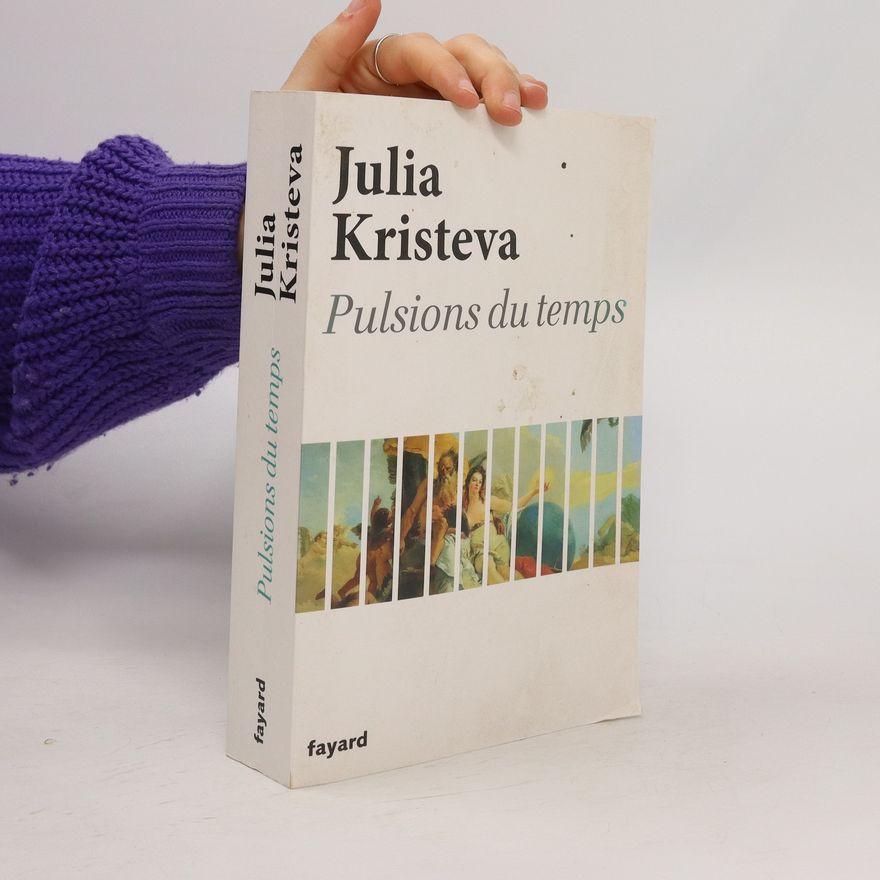Julia Kristevová Pulsions du temps