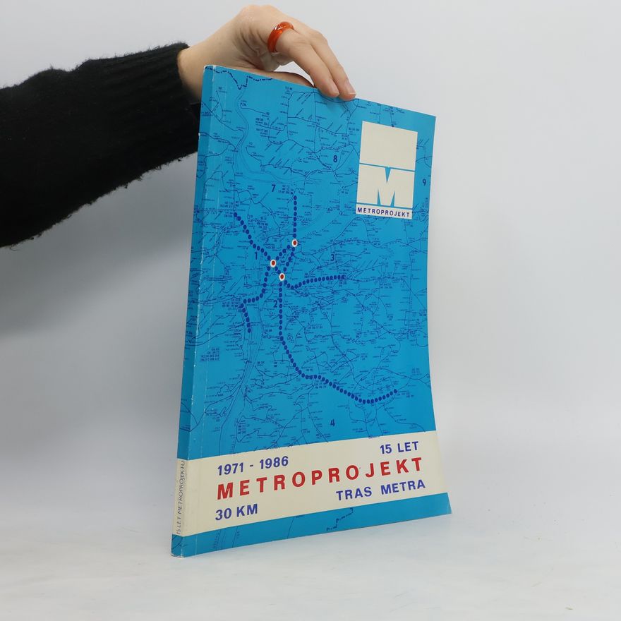 Kolektív autorov Patnáct let Metroprojektu. 1971-1986 : 15 let. 30 km tras metra
