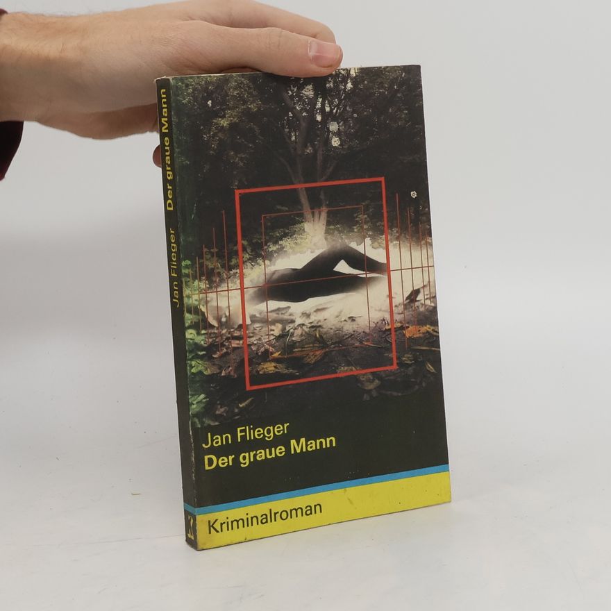 Jan Flieger Der graue Mann : kriminalroman