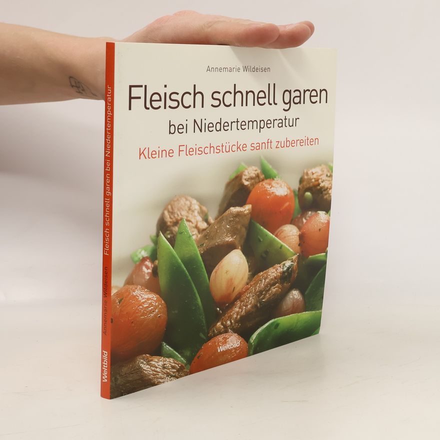 Annemarie Wildeisen Fleisch schnell garen bei Niedertemperatur