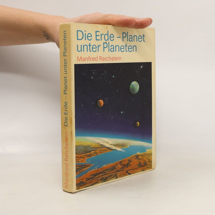 Manfred Reichstein Die Erde - Planet unter Planeten