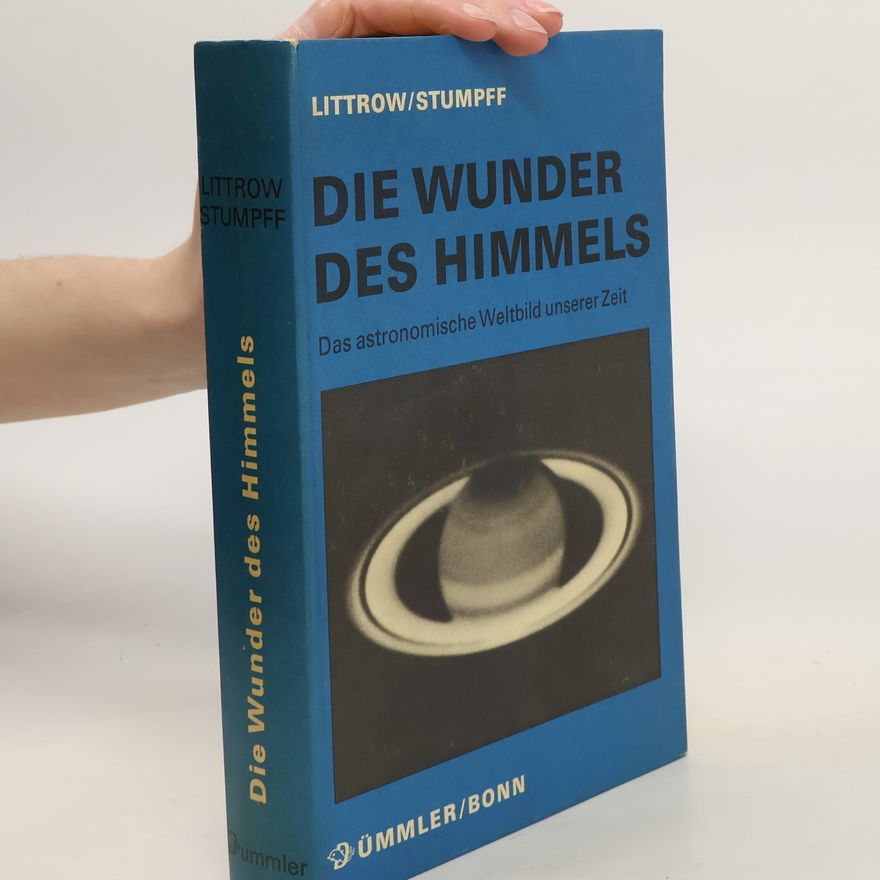 Joseph Johann von Littrow Die Wunder des Himmels. Das astronomische Weltbild unserer Zeit