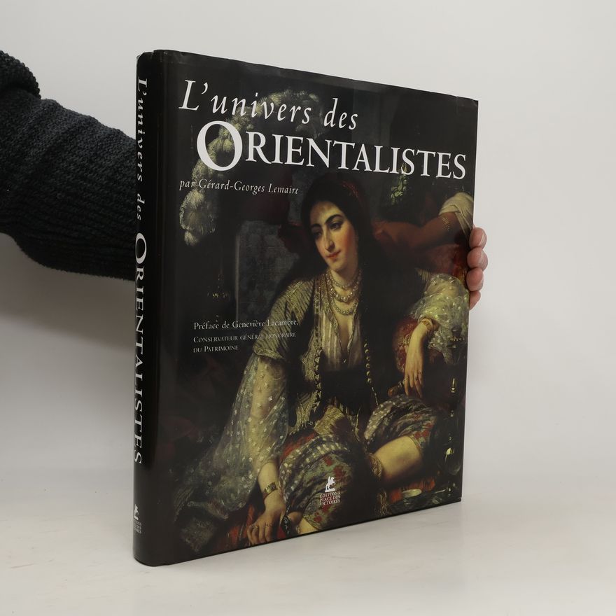 Gérard Georges Lemaire L'univers des Orientalistes