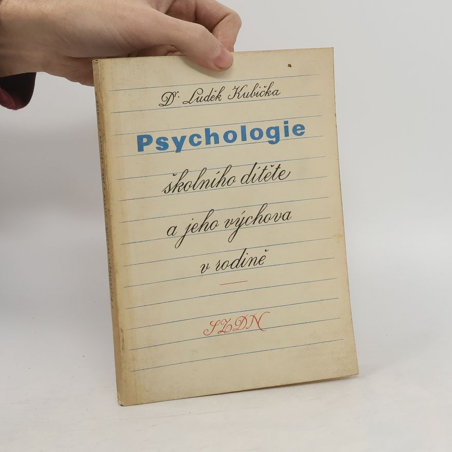 Luděk Kubička Psychologie školního dítěte a jeho výchova v rodině