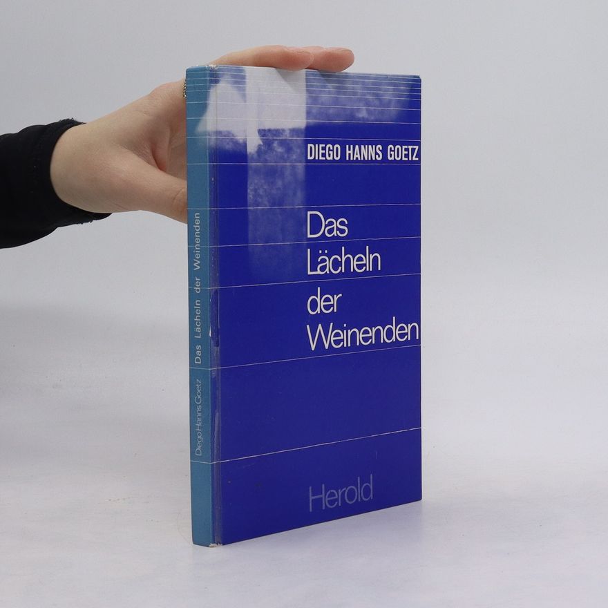 Diego Hanns Goetz Das Lächeln der Weinenden