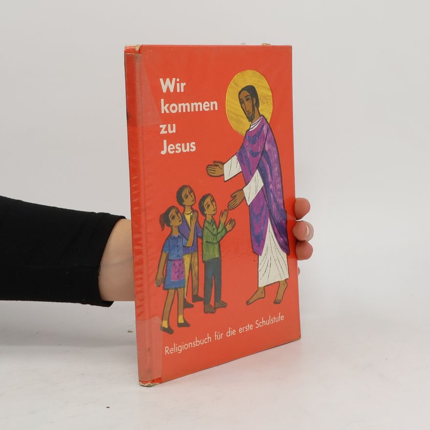 Kolektiv autorů Wir kommen zu Jesus. Religionsbuch für die erste Schulstufe
