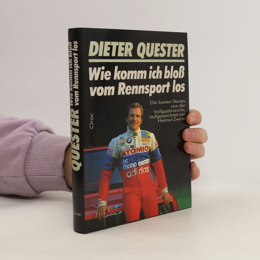 Dieter Quester Wie komm ich bloß vom Rennsport los