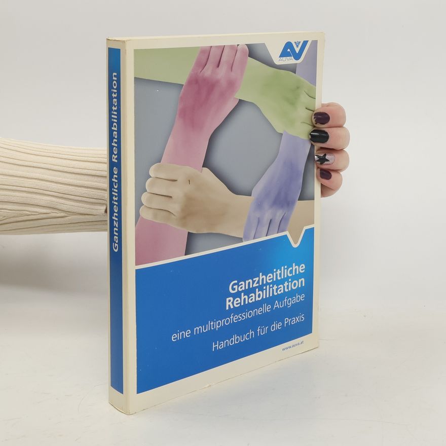 Autorenkollektiv Ganzheitliche Rehabilitation eine multiprofessionelle Aufgabe