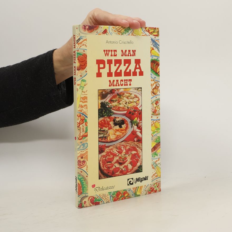 Antonio Criscitello Wie man Pizza macht