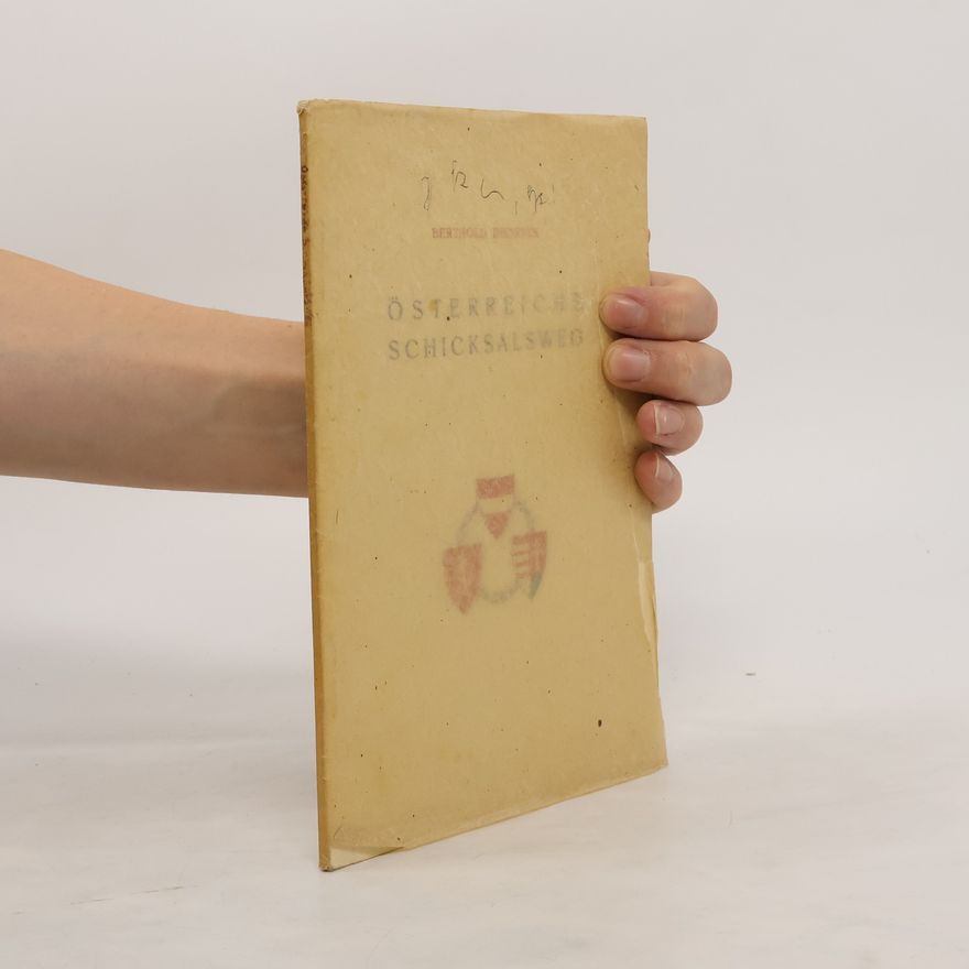 Berthold Dieterich Österreichs Schicksalsweg. Grundriss der vaterländischen Geschichte