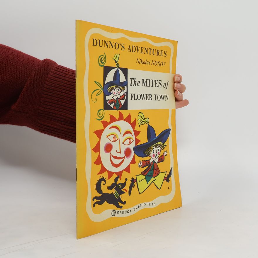 Nikolai Nosov Dunno's Adventures. The Mites of Flower Town.