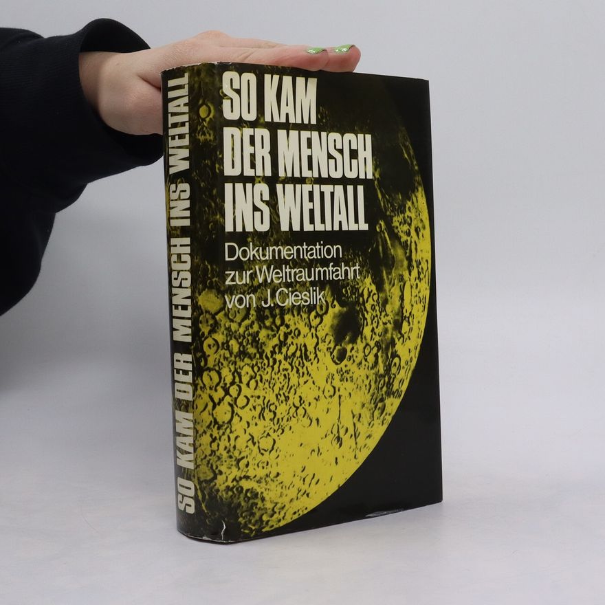 J. Cieslik So kam der Mensch ins Weltall