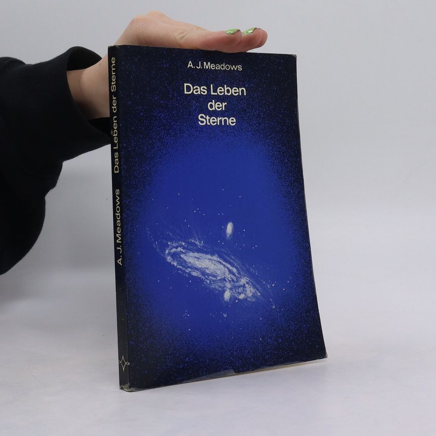 Arthur J. Meadows Das Leben der Sterne