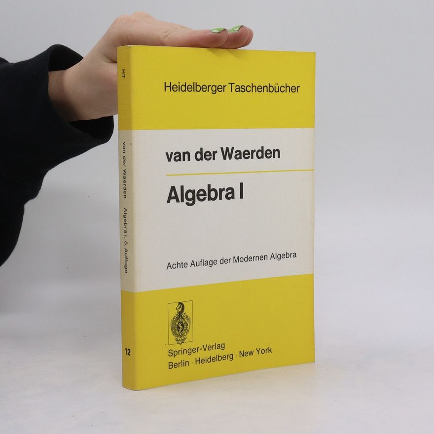 Bartel L. van der Waerden Algebra I