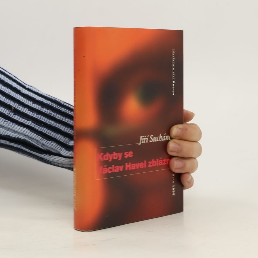 Jiří Suchánek Kdyby se Václav Havel zbláznil