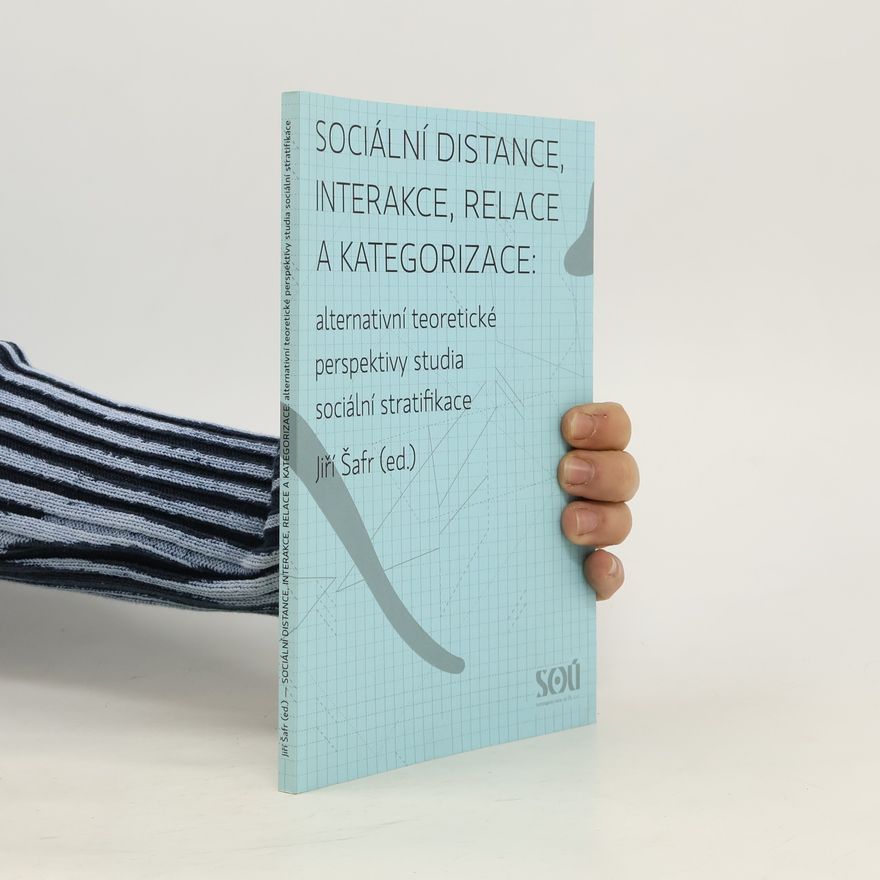 Jiří Šafr Sociální distance, interakce, relace a kategorizace