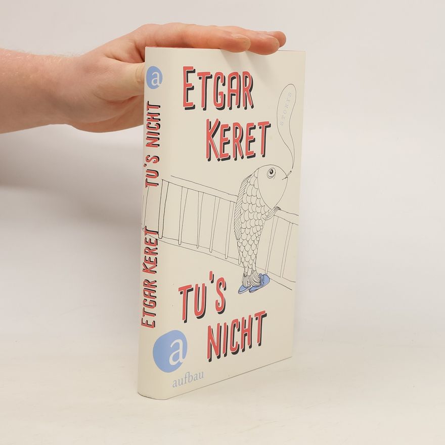 Etgar Keret Tu's nicht