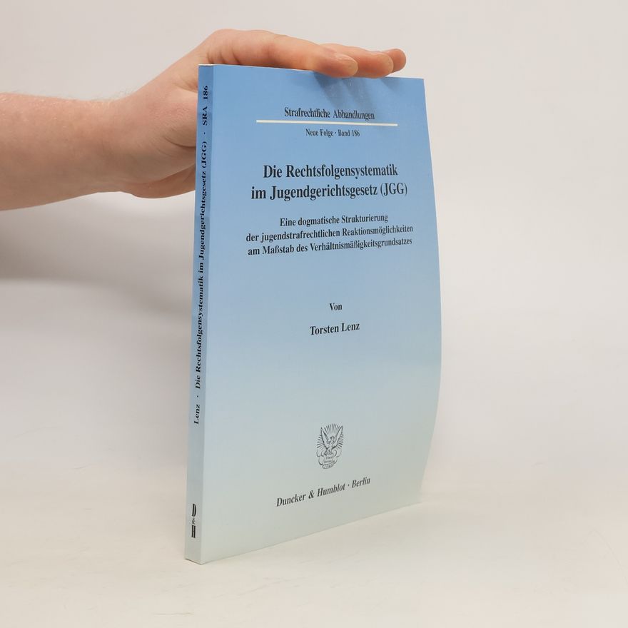 Torsten Lenz Die Rechtsfolgensystematik im Jugendgerichtsgesetz (JGG)