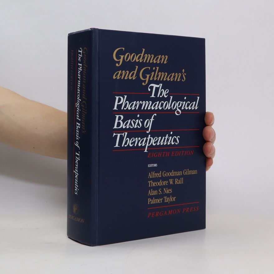 Alfred Gilman Goodman and Gilman´s The Pharmacological Basis of Therapeutics