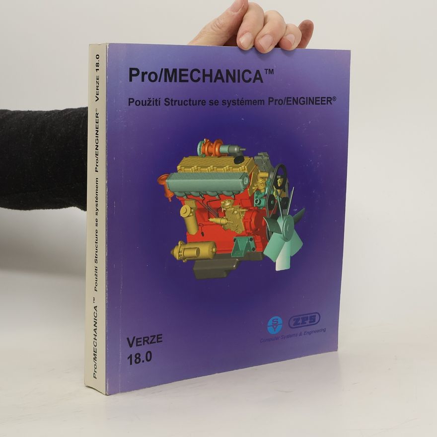 Kolektív autorov Pro/Mechanica ™ .Použiti Structure se systémem Pro/ENGINEER Verze 18