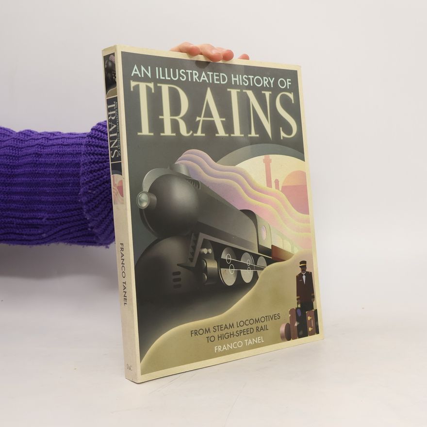 Franco Tanel Trains: From Steam Locomotives to High-Speed Rail