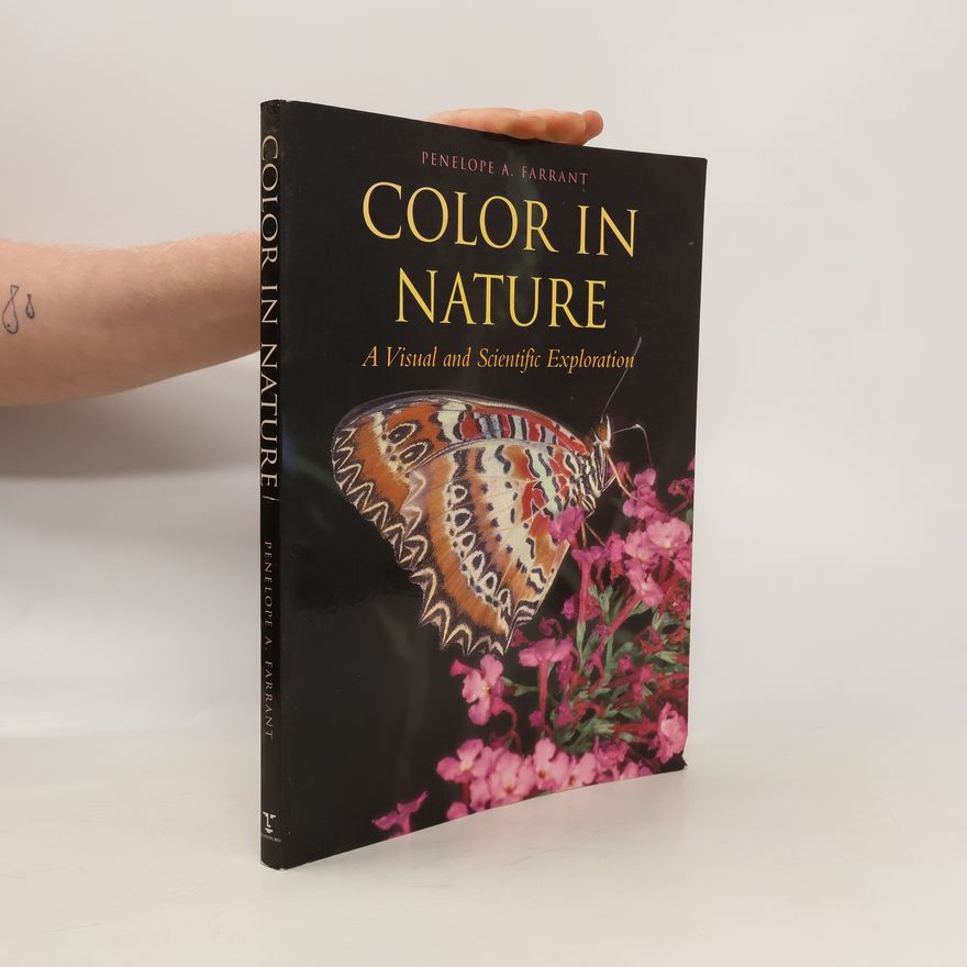 Penelope A. Farrant Color in Nature: A Visual and Scientific Exploration