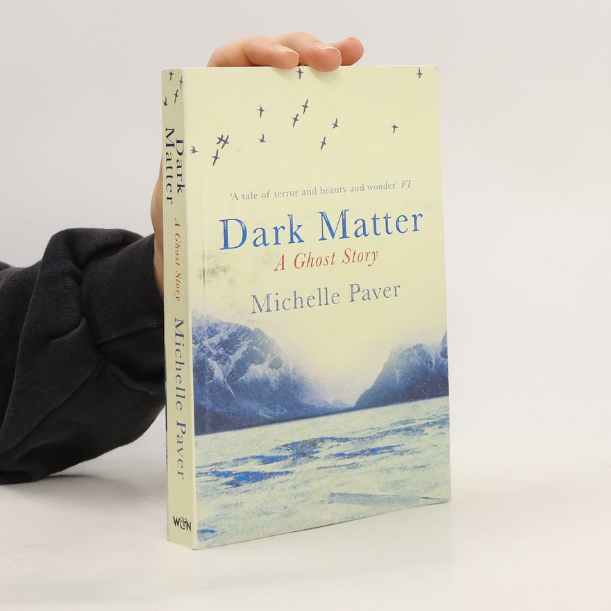 Michelle Paver Dark Matter. A Ghost Story