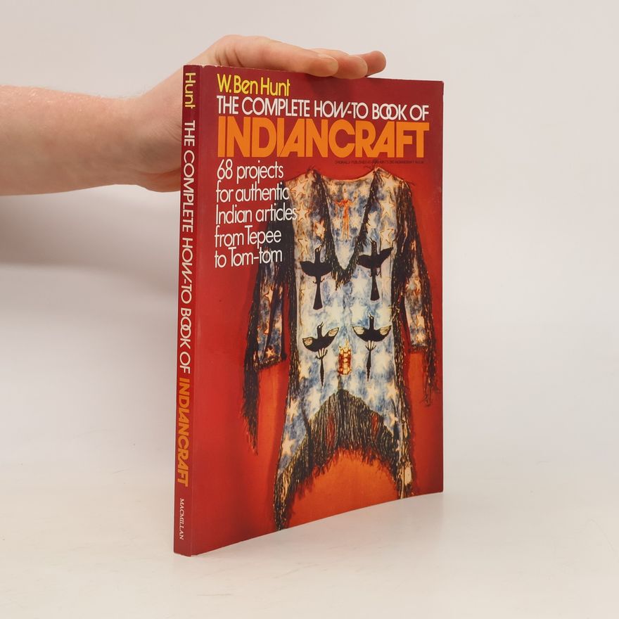 W. Ben Hunt Complete How-To Book of Indiancraft