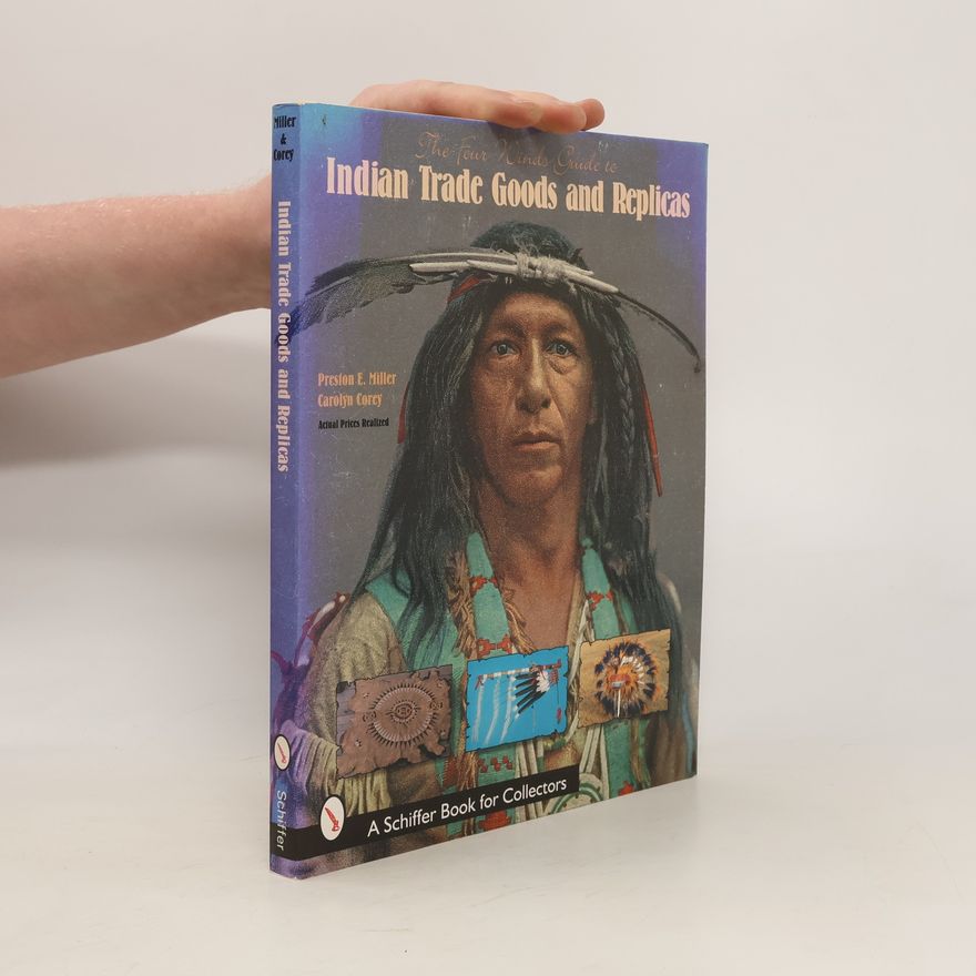 Carolyn Corey The Four Winds Guide to Indian Trade Goods & Replicas