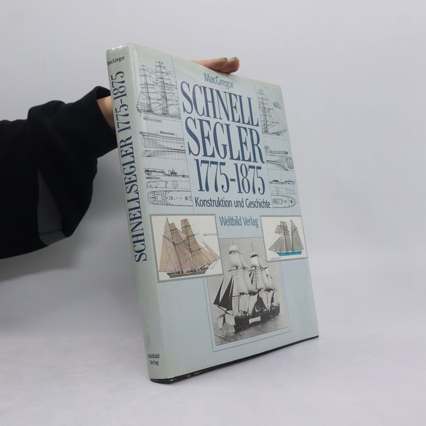 David R. MacGregor Schnellsegler 1775-1875 : Konstruktion und Geschichte