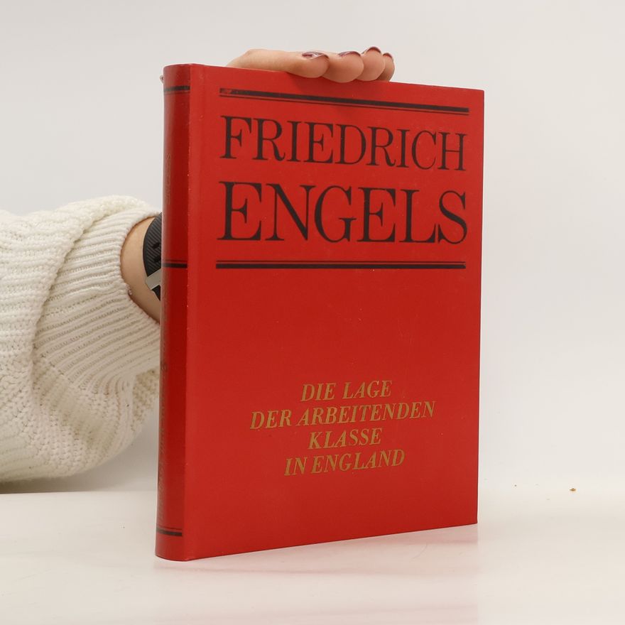 Friedrich Engels Die Lage der arbeitenden Klasse in England