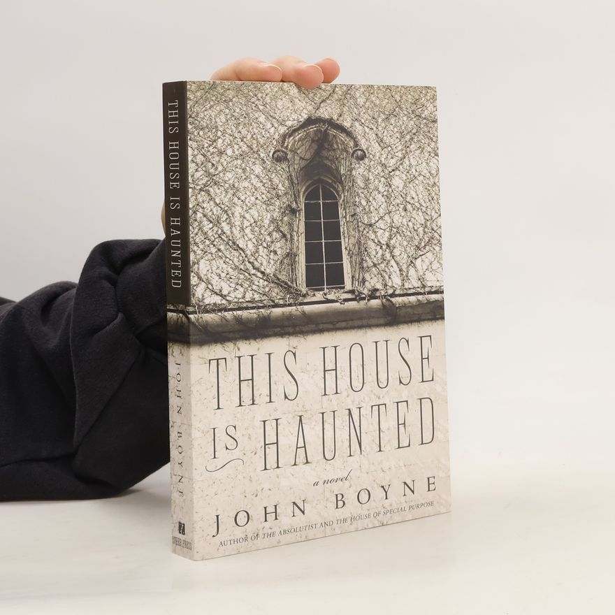 John Boyne This House Is Haunted