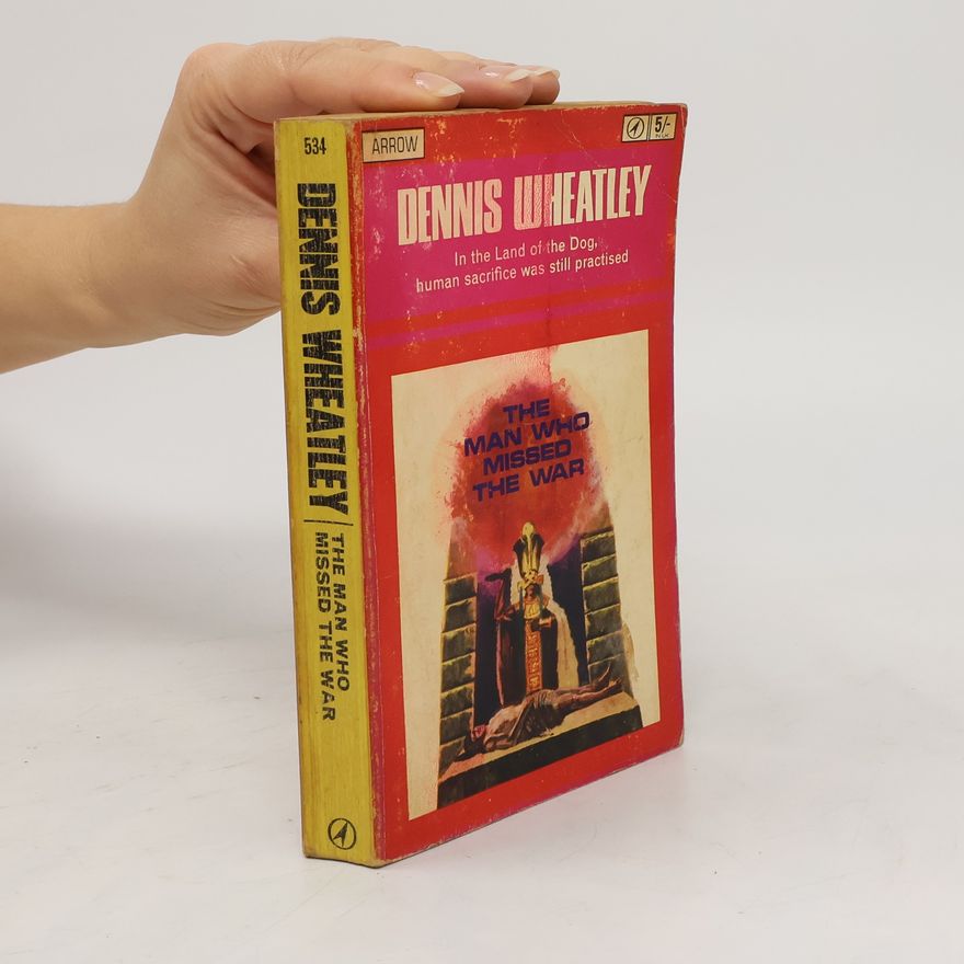 Dennis Wheatley The Man Who Missed the War