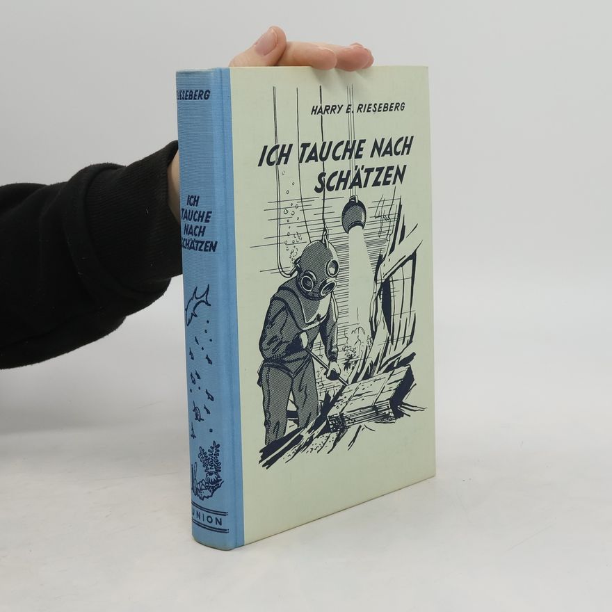 Harry E. Rieseberg Ich Tauche nach Schätzen