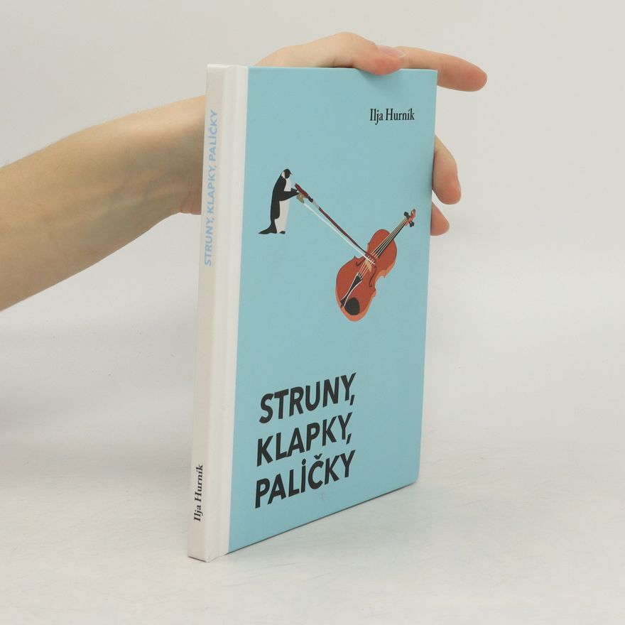Ilja Hurník Struny, klapky, paličky