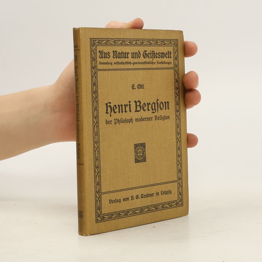 Emil Ott Henri Bergson. Der Philosoph moderner Religion