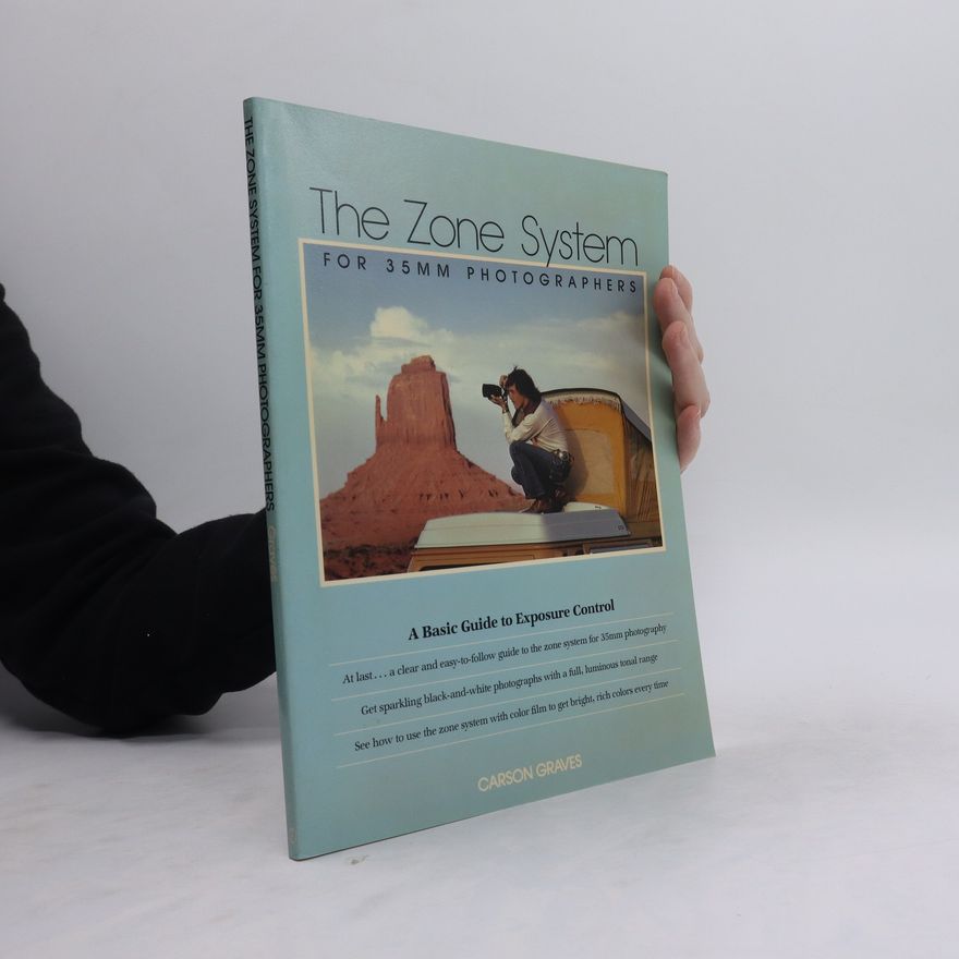 Carson Graves The Zone System for 35mm Photographers