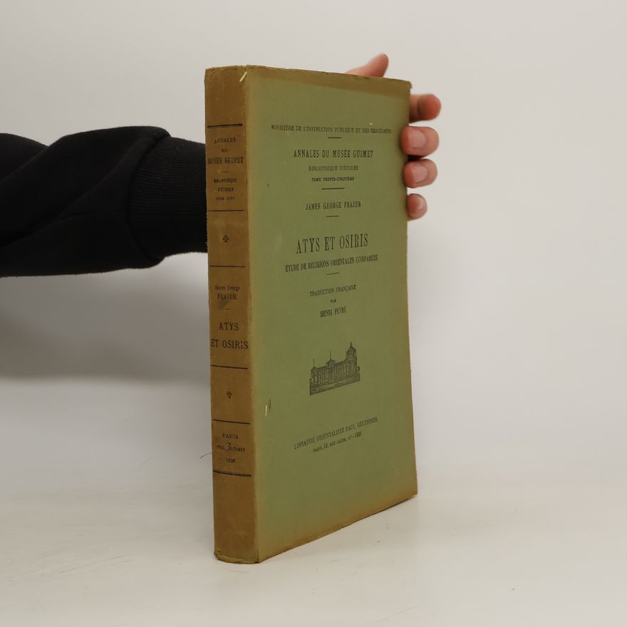 James Frazer Annales du Musée Guimet Atys et Osiris Etude de Religions Orientales Comparées
