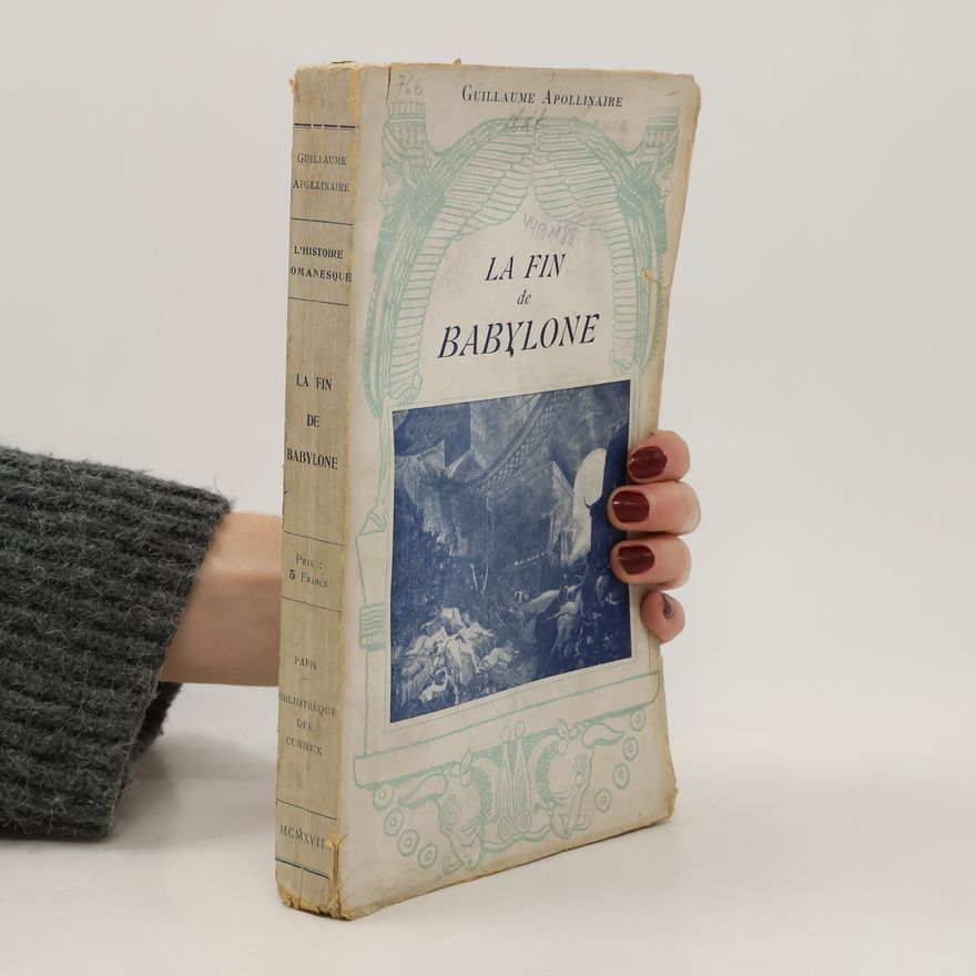 Guillaume Apollinaire La fin de Babylone