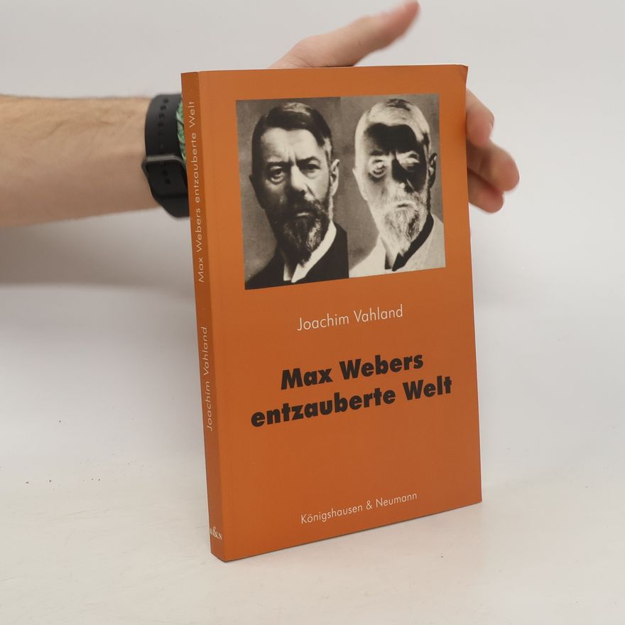 Joachim Vahland Max Webers entzauberte Welt