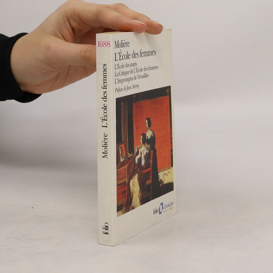Molière L'école des maris ; L'école des femmes ; La critique de l'École des femmes ; L'impromptu de Versailles