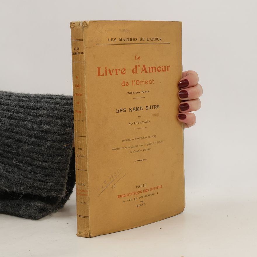 Various authors Le livre d'amour de l'Orient. Les Kama sutra