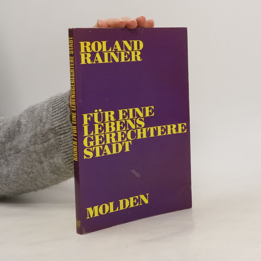 Roland Rainer (Architecte, Autriche) Für eine lebensgerechtere Stadt